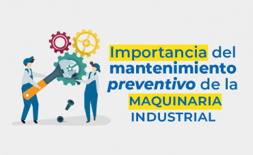 Importancia del mantenimiento preventivo de la maquinaria industrial